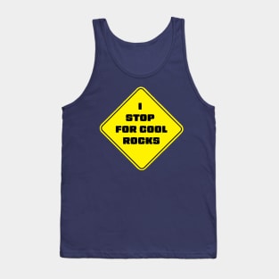 I Stop For Cool Rocks Tank Top